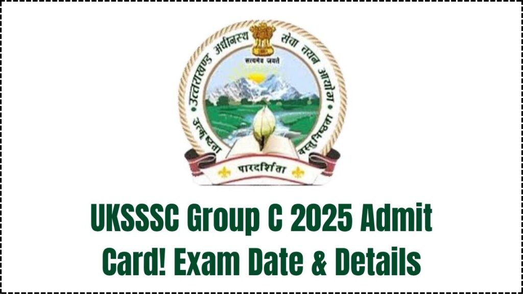 UKSSSC Group C 2025 Admit Card to Be Released: Check Exam Date and Details 1 UKSSSC Group C 2025 Admit Card to Be Released: Check Exam Date and Details