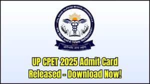 UP CPET Admit Card 2025 Released Today—Download Your Hall Ticket Now!