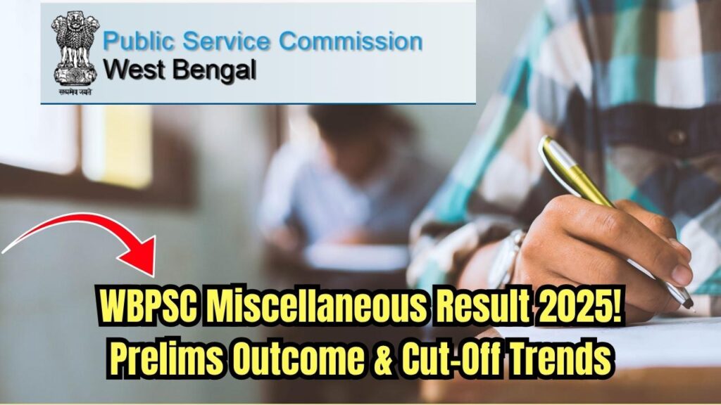 WBPSC Miscellaneous Result 2025: Prelims Outcome Expected Soon—Check Cut-Off Trends 1 WBPSC Miscellaneous Result 2025: Prelims Outcome Expected Soon—Check Cut-Off Trends