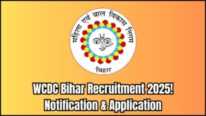 WCDC Bihar Recruitment 2025 – Notification & Online Application Opens