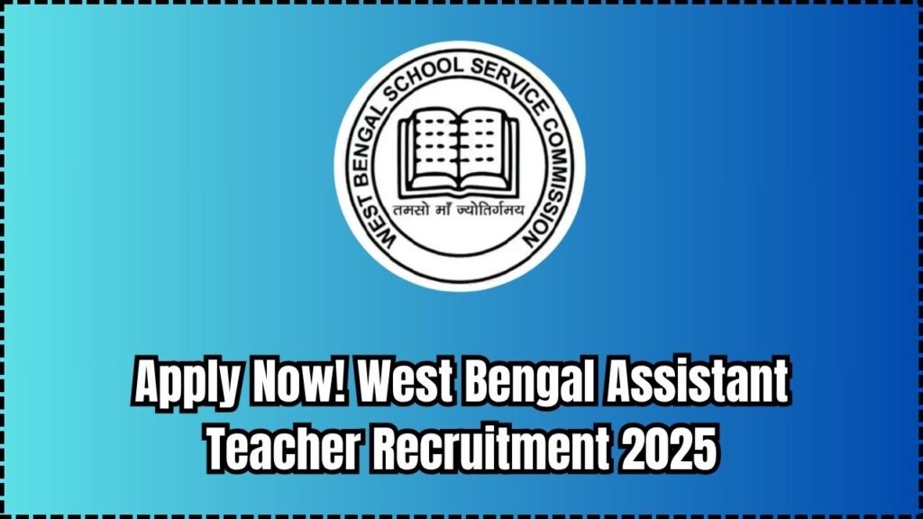 West Bengal Assistant Teacher Recruitment 2025: SLST Online Application Open 1 West Bengal Assistant Teacher Recruitment 2025: SLST Online Application Open