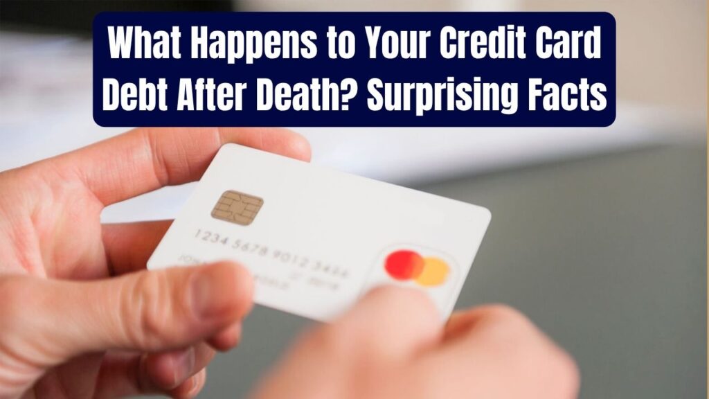 What Happens to Your Credit Card Debt When You Die? The Surprising Facts You Need to Know 1 What Happens to Your Credit Card Debt When You Die? The Surprising Facts You Need to Know