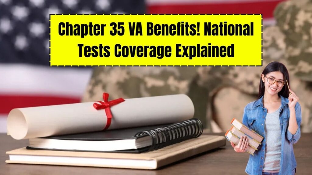 What National Tests Are Covered Under Chapter 35 VA Benefits? Here’s What You Need to Know 1 What National Tests Are Covered Under Chapter 35 VA Benefits? Here’s What You Need to Know