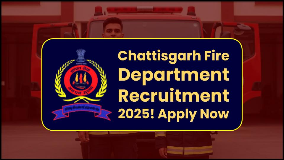 CG Fire Department Recruitment 2025: Apply Online for Various Posts – Important Dates & Details 1 CG Fire Department Recruitment 2025