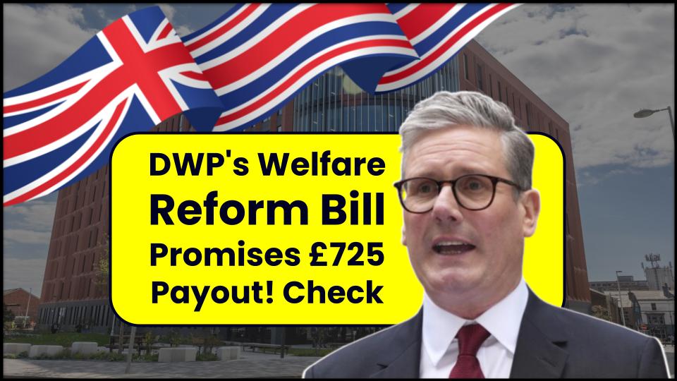 DWP's Welfare Reform Bill Promises £725 Payout to Nearly 7 million Households 1 DWP's Welfare Reform Bill Promises £725 Payout