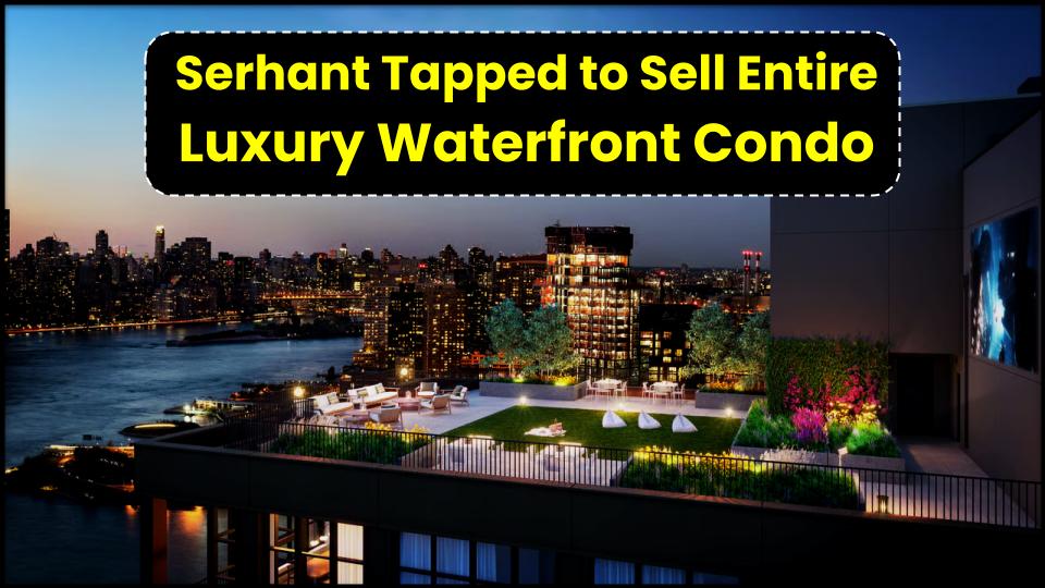 Luxury Waterfront Listing: Serhant Recruited to Move Entire Condo Building 1 Luxury Waterfront Listing
