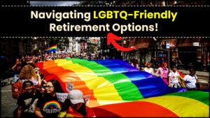 Navigating LGBTQ-Friendly Retirement Options