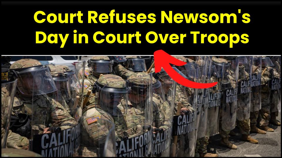 Court Refuses Newsom's Day in Court Over Troops in LA as Judge Challenges Lawyers 1 Court Refuses Newsom's Day in Court Over Troops