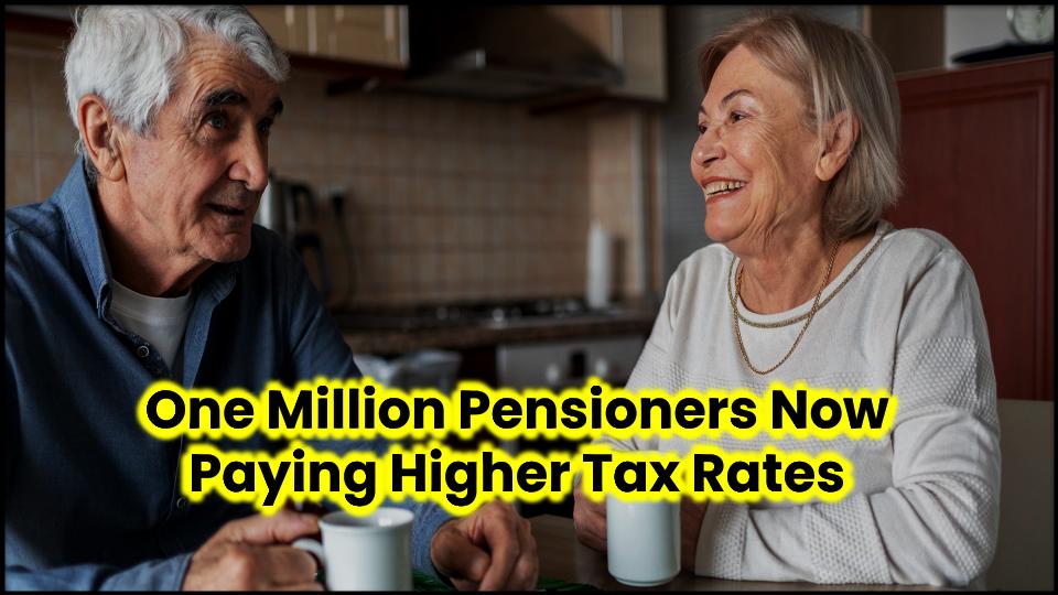 Over One Million Pensioners Now Paying Higher Tax Rates Amid Frozen Thresholds 1 One Million Pensioners Now Paying Higher Tax Rates