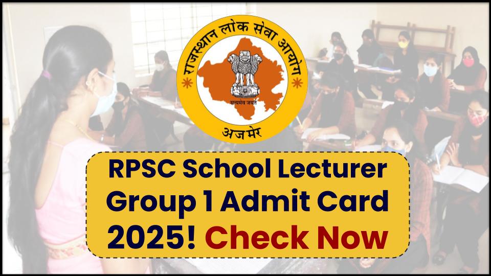 RPSC School Lecturer Group 1 Admit Card 2025 released – direct link to download 1 RPSC School Lecturer Group 1 Admit Card 2025