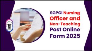 SGPGI Nursing Officer & Non-Teaching Post
