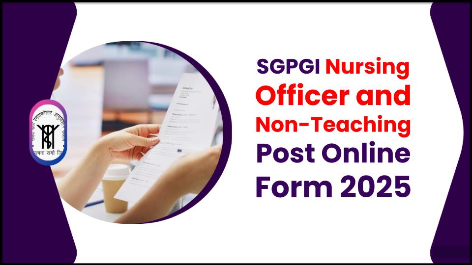 SGPGI Nursing Officer & Non-Teaching Post Online Form 2025: Apply Now for 1,479 Vacancies 1 SGPGI Nursing Officer & Non-Teaching Post