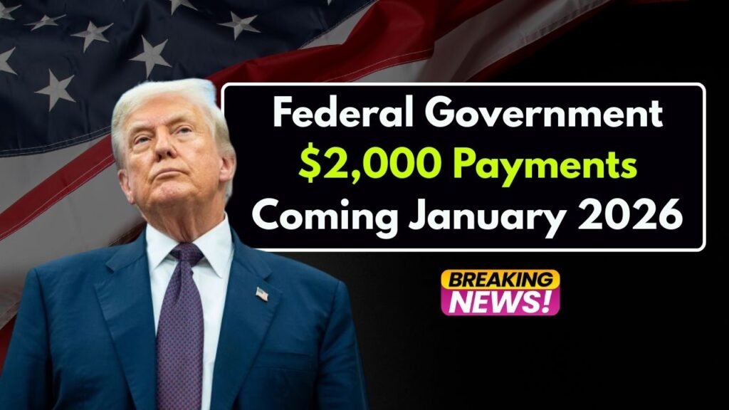Federal Government $2,000 Payments Coming January 2026